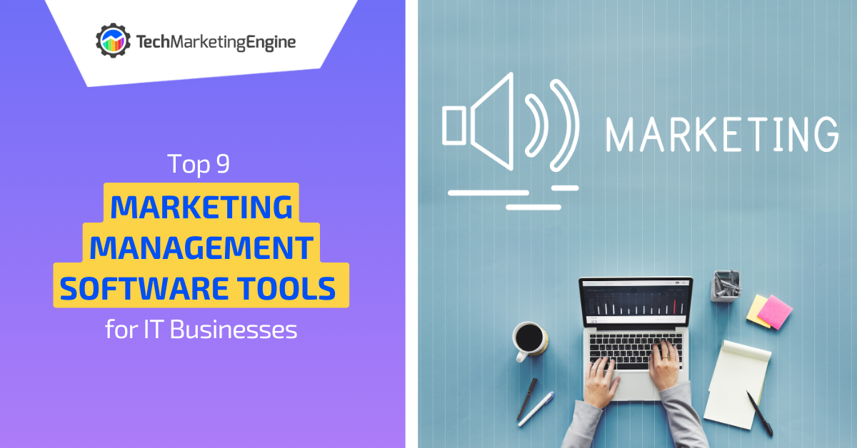 Top 9 Marketing Management Software Tools for IT Businesses