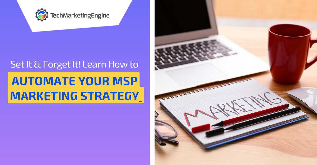 Set It & Forget It! Learn How to Automate Your MSP Marketing Strategy