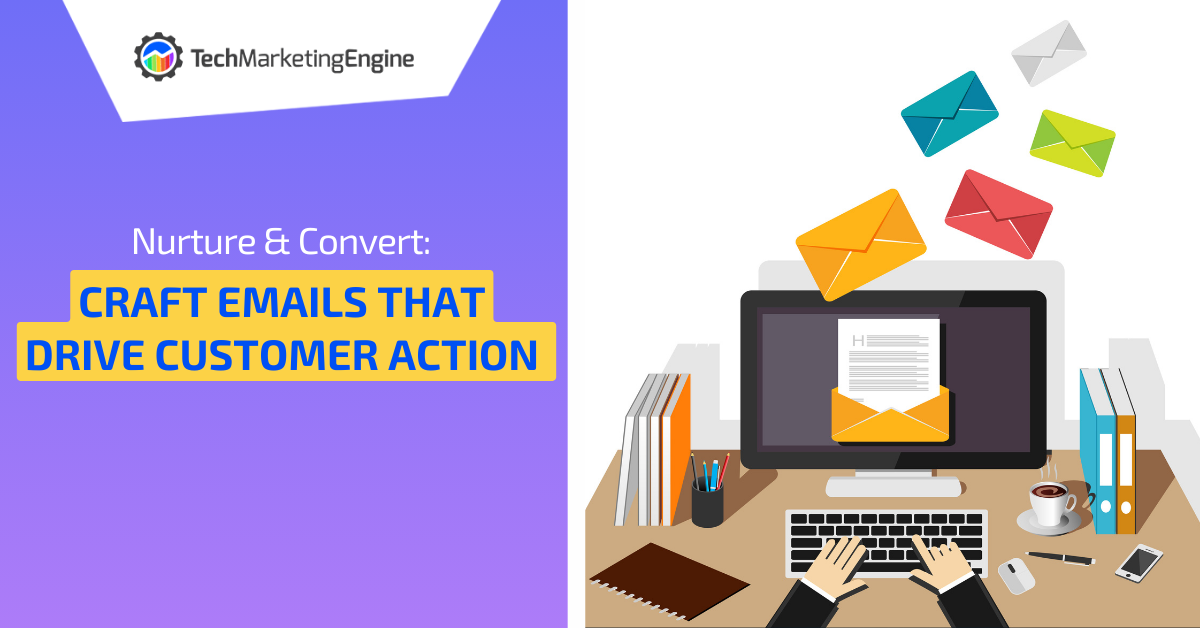 Nurture & Convert: Craft Emails That Drive Customer Action